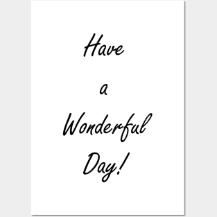 Have A Wonderful Day! Posters and Art